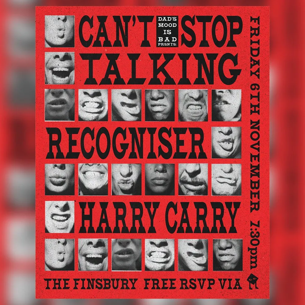 Dad’s Mood is Bad Presents: CAN'T STOP TALKING + Recogniser & Harry Carry