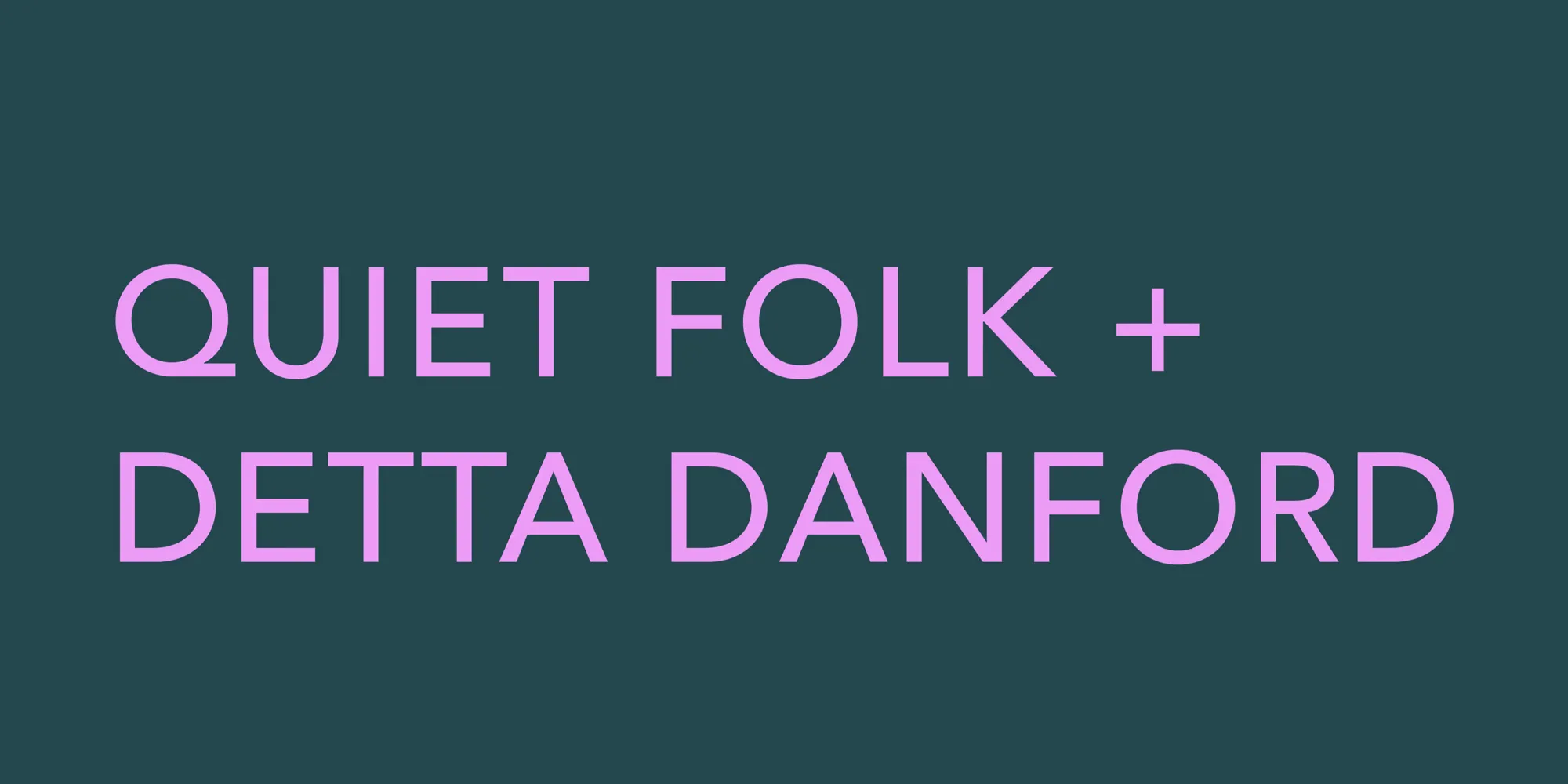 QUIET FOLK AND DETTA DANFORD DOUBLE ALBUM LAUNCH