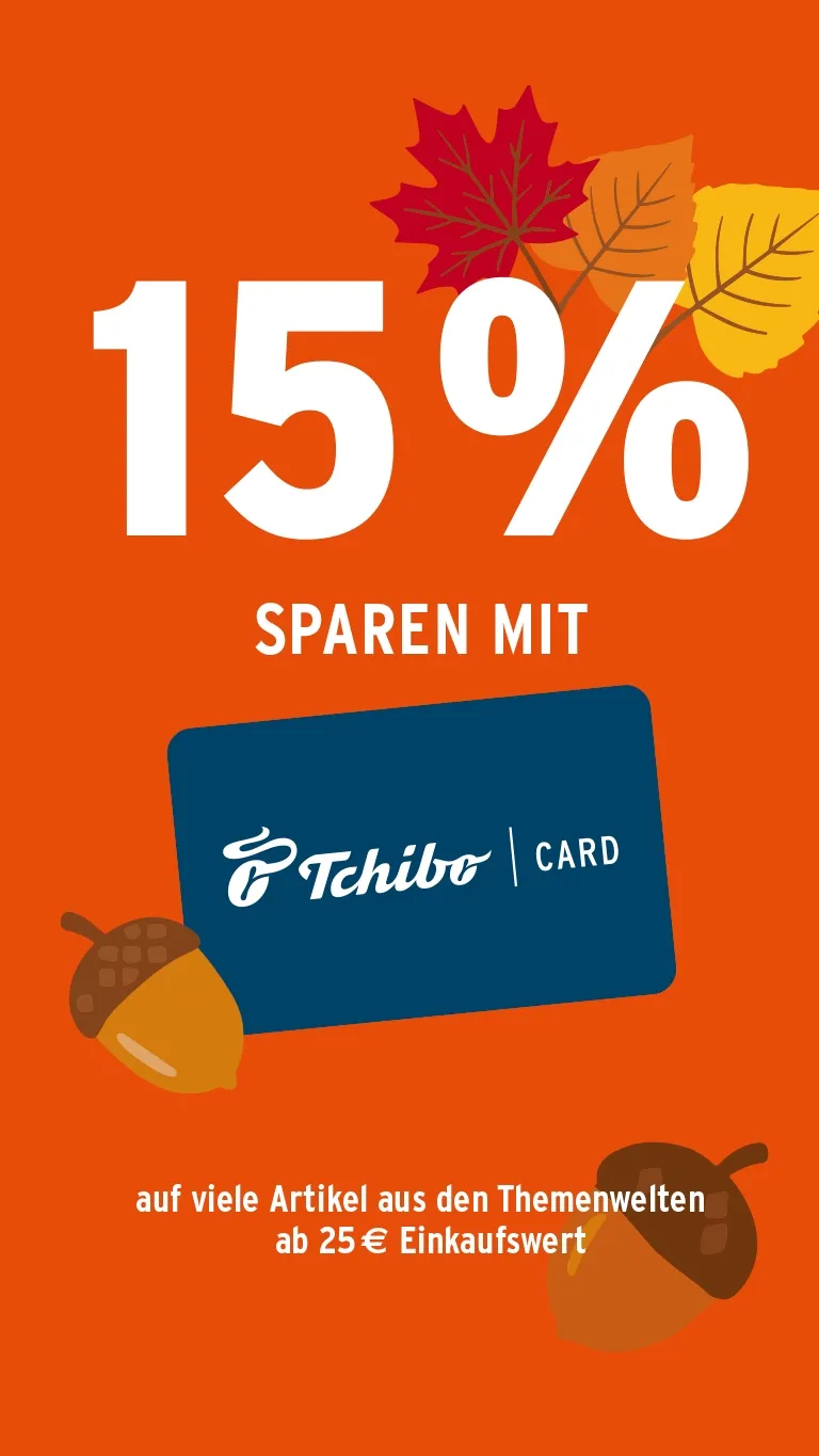 TchiboCard Herbstaktion Tchibo – Herbst Special - Sparen Sie diese Woche 15% ab einem Einkaufswert von 25€ aus den Themenwelten!