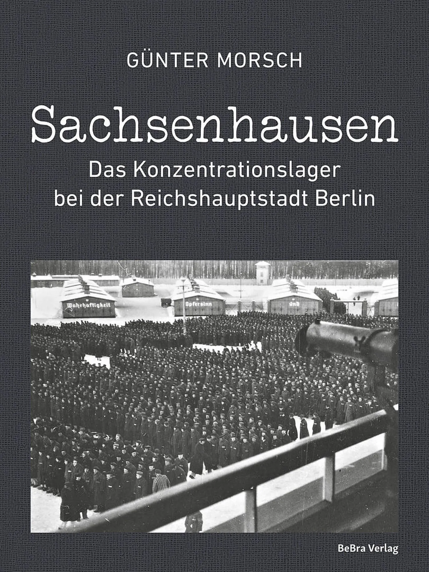 Sachsenhausen. Das Konzentrationslager bei der Reichshauptstadt Berlin