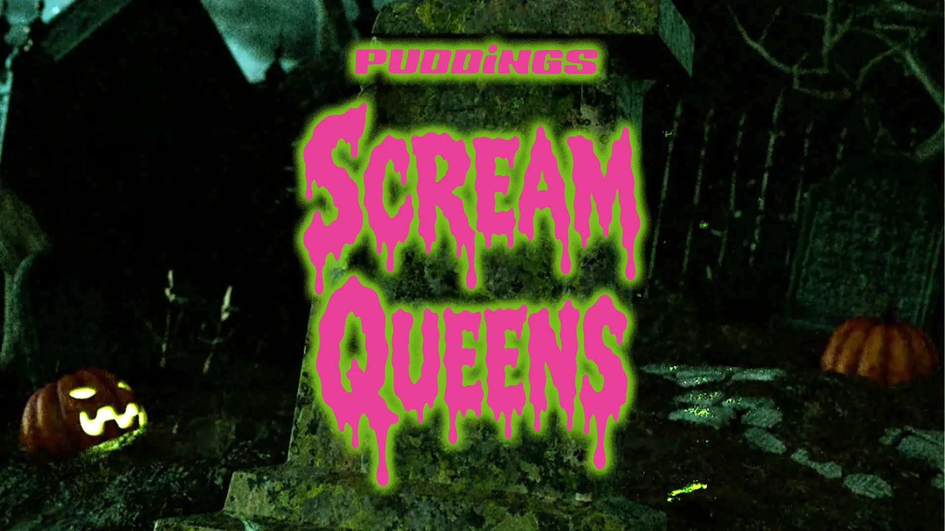PUDDINGS pres. SCREAM QUEENS