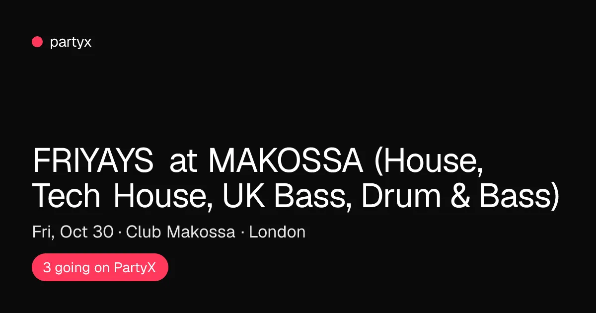 FRIYAYS at MAKOSSA (House, Tech House, UK Bass, Drum & Bass)