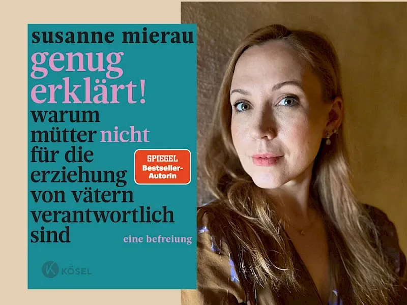 Susanne Mierau: Genug erklärt! Warum Mütter nicht für die Erziehung von Vätern verantwortlich sind. Eine Befreiung