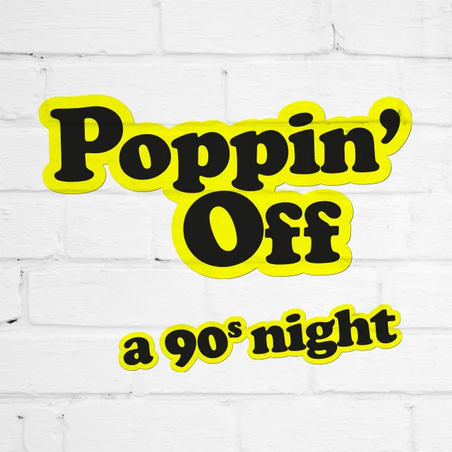 Poppin' Off: A 90s Night