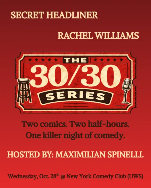 The 30/30 Series ft: Rachel Williams + Secret Headliner (Hosted by Maximilian Spinelli)