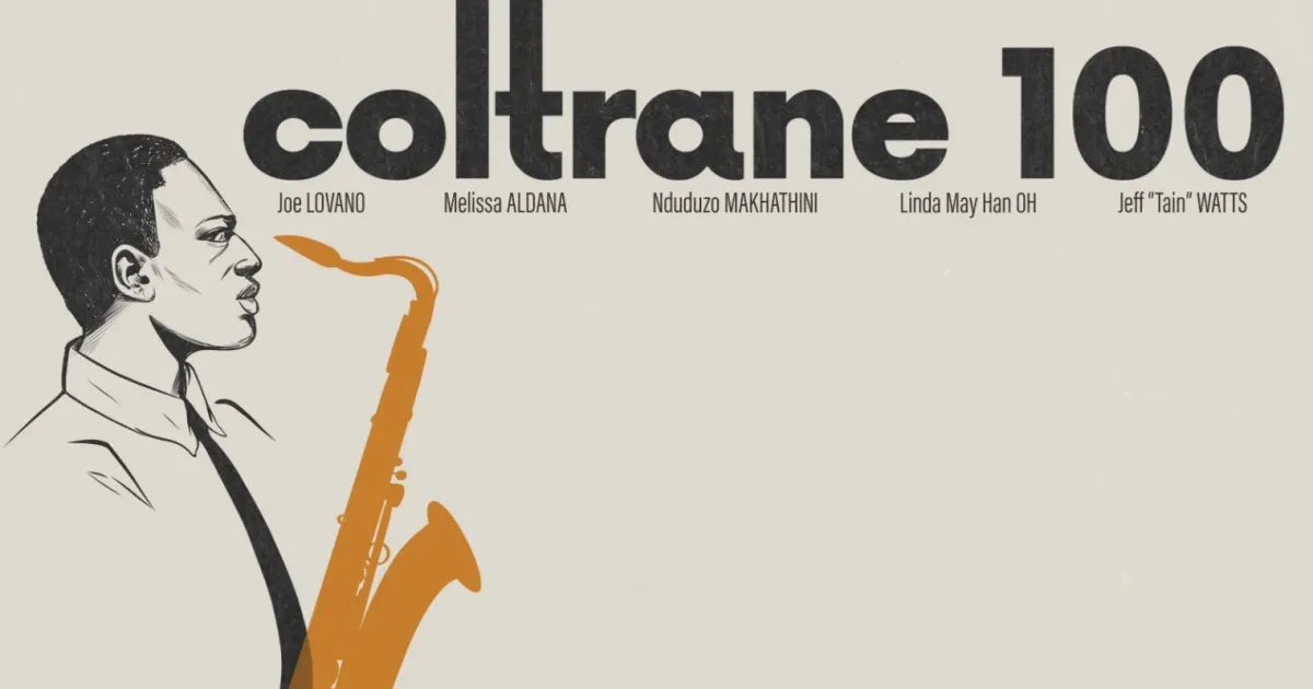 Coltrane 100: Joe Lovano, Melissa Aldana, Nduduzo Makhathini, Linda May Han Oh, Jeff "Tain" Watts