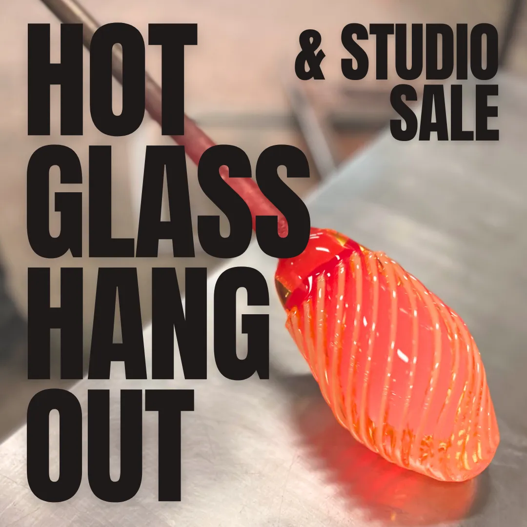 Hot Glass Hangout & Studio Sale