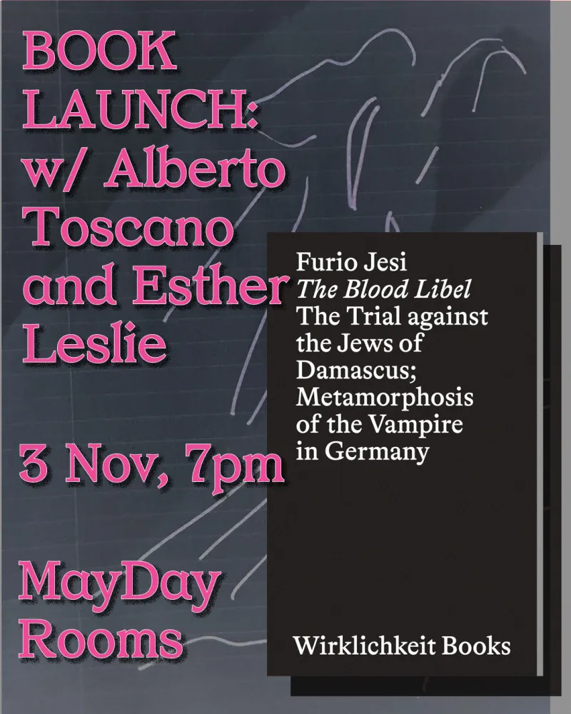 BOOK LAUNCH: The Blood Libel by Furio Jesi, Alberto Toscano with Esther Leslie