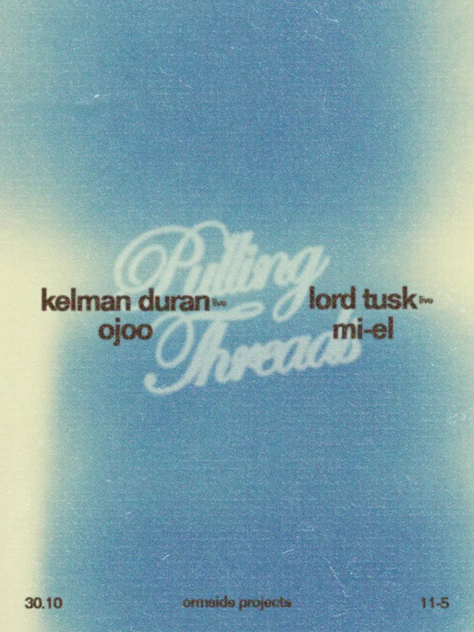 mi-el presents Pulling Threads w/ Kelman Duran, ojoo, Lord Tusk
