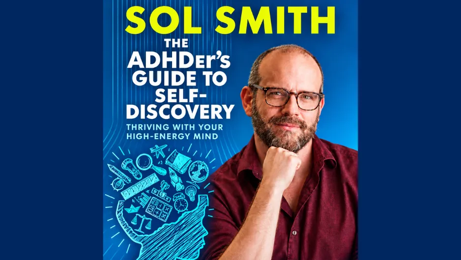 The ADHDer’s Guide to Self-Discovery - Sol Smith