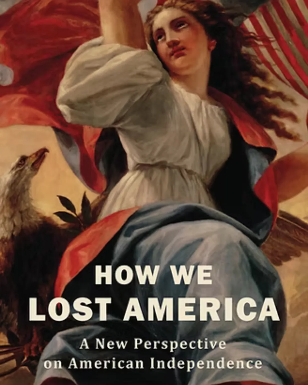 ‘How We Lost America: A New Perspective on American Independence’ Book Launch