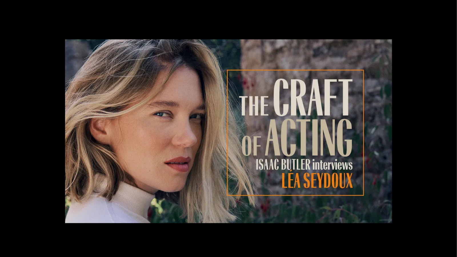 The Craft of Acting: Léa Seydoux