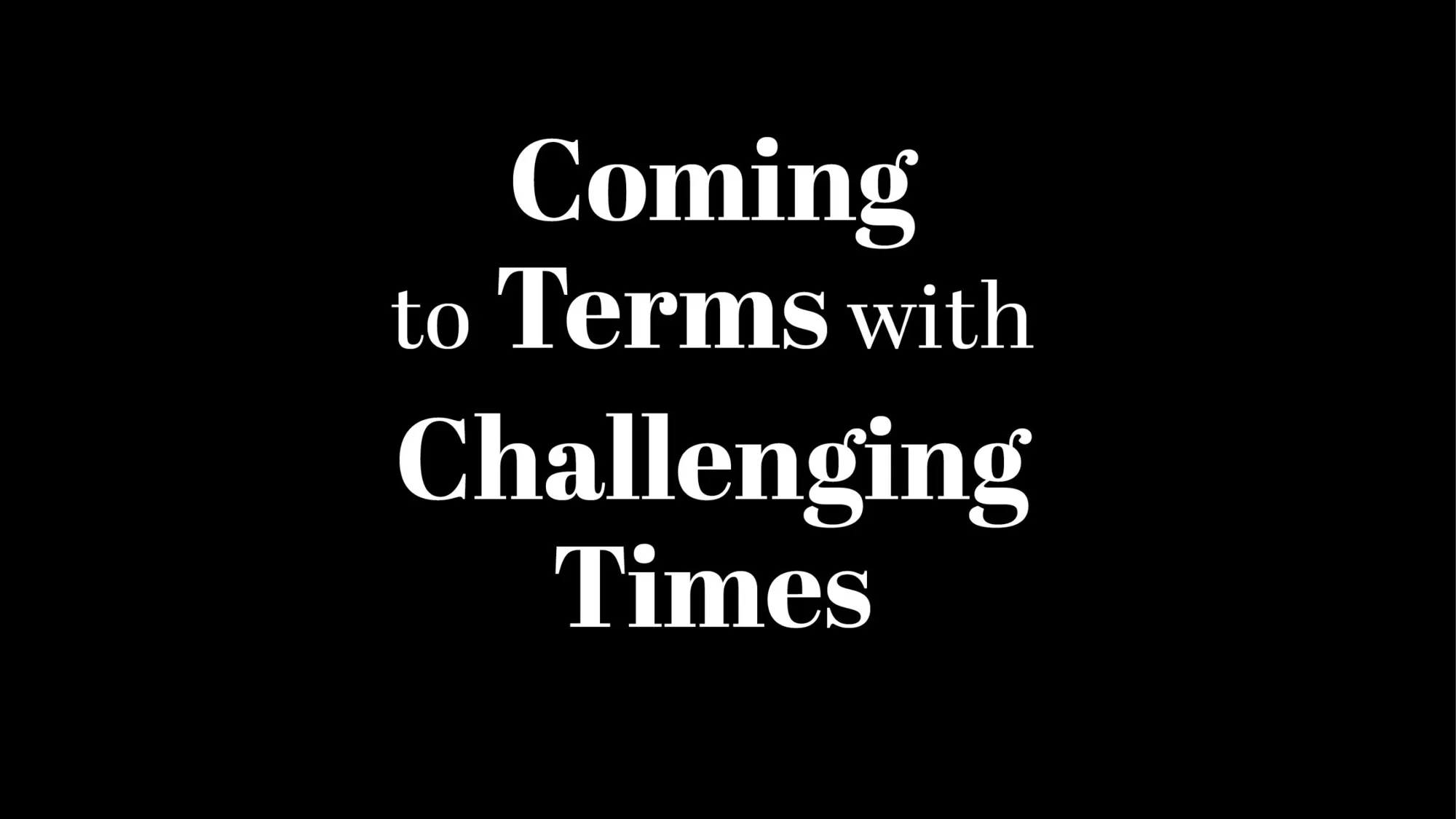 ‘Coming to Terms with Challenging Times’ with Dr. Pierre Arty