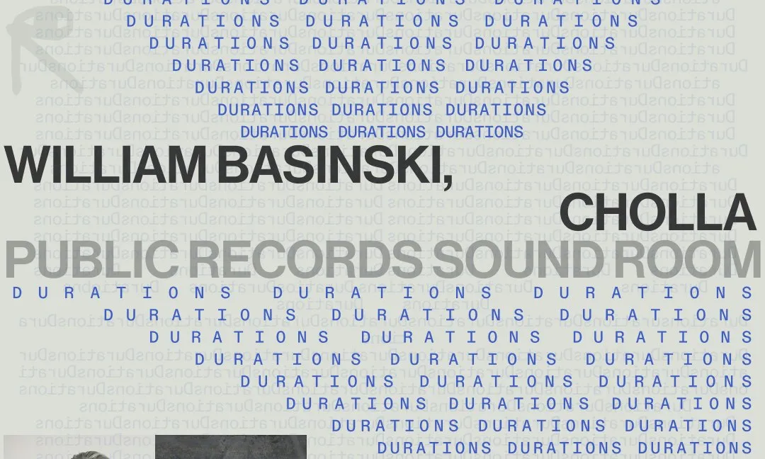 DURATIONS: William Basinski, Cholla