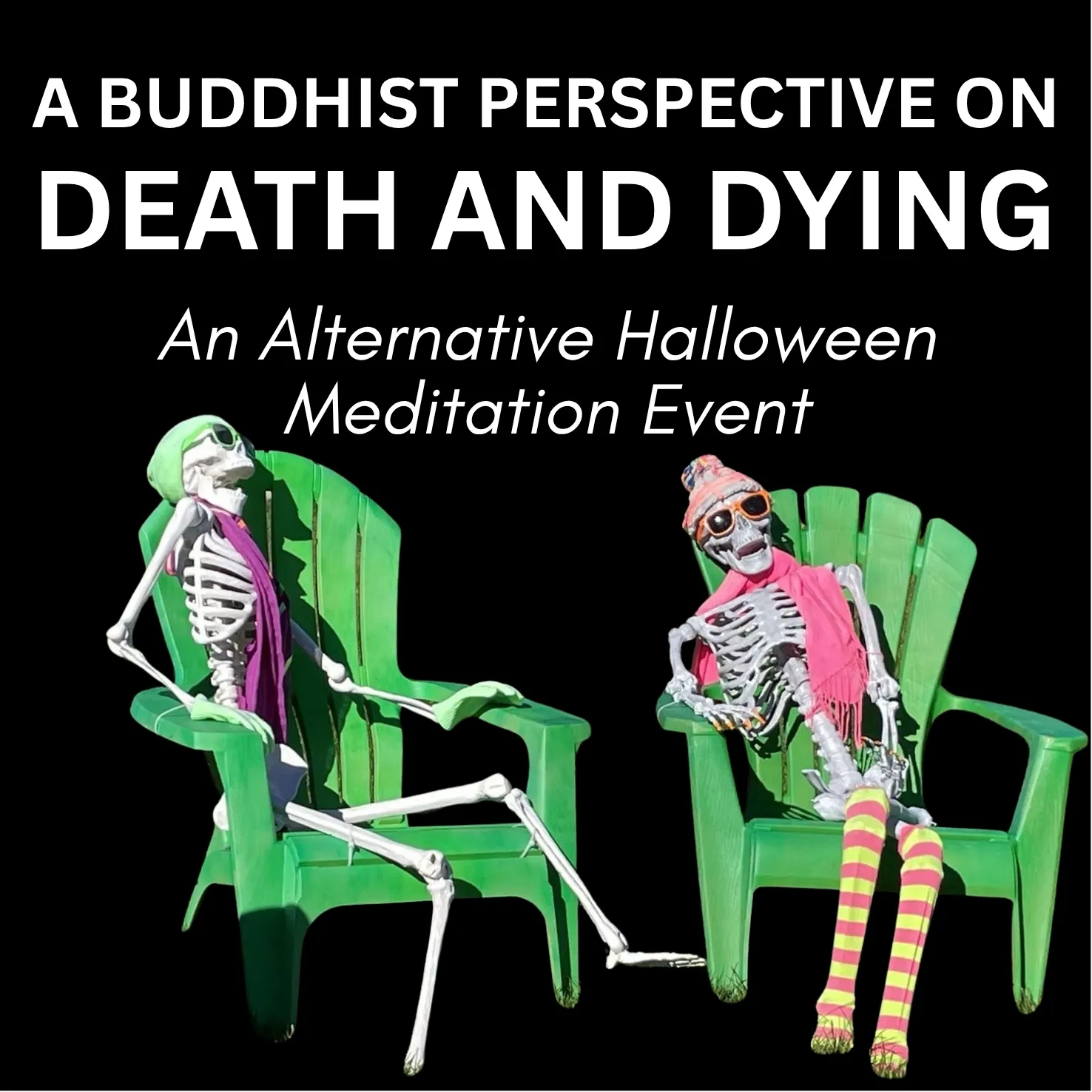 A Buddhist Perspective on Death and Dying | An Alternative Halloween Meditation Event