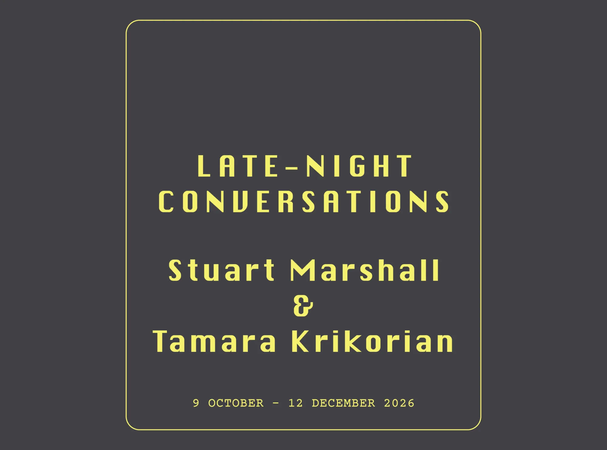 Late-Night Conversations: Stuart Marshall & Tamara Krikorian