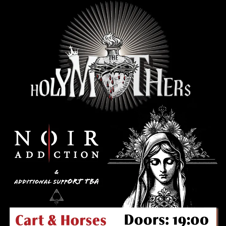 THE HOLY MOTHERS + Support by NOIR ADDICTION