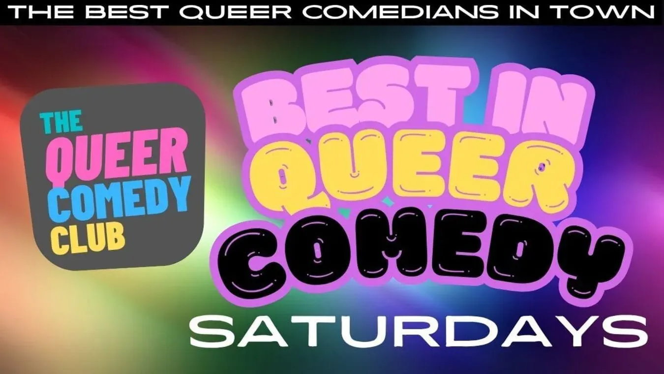 Queer comedy Saturdays