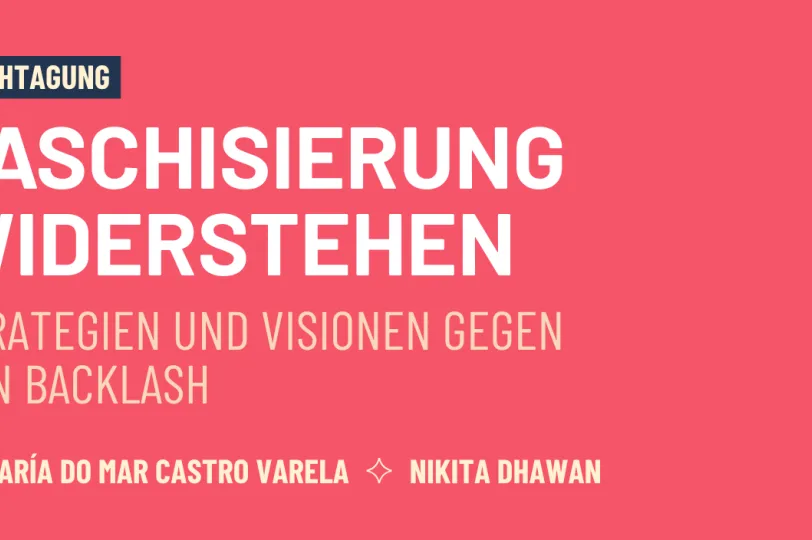 Faschisierung widerstehen - Strategien und Visionen gegen den Backlash