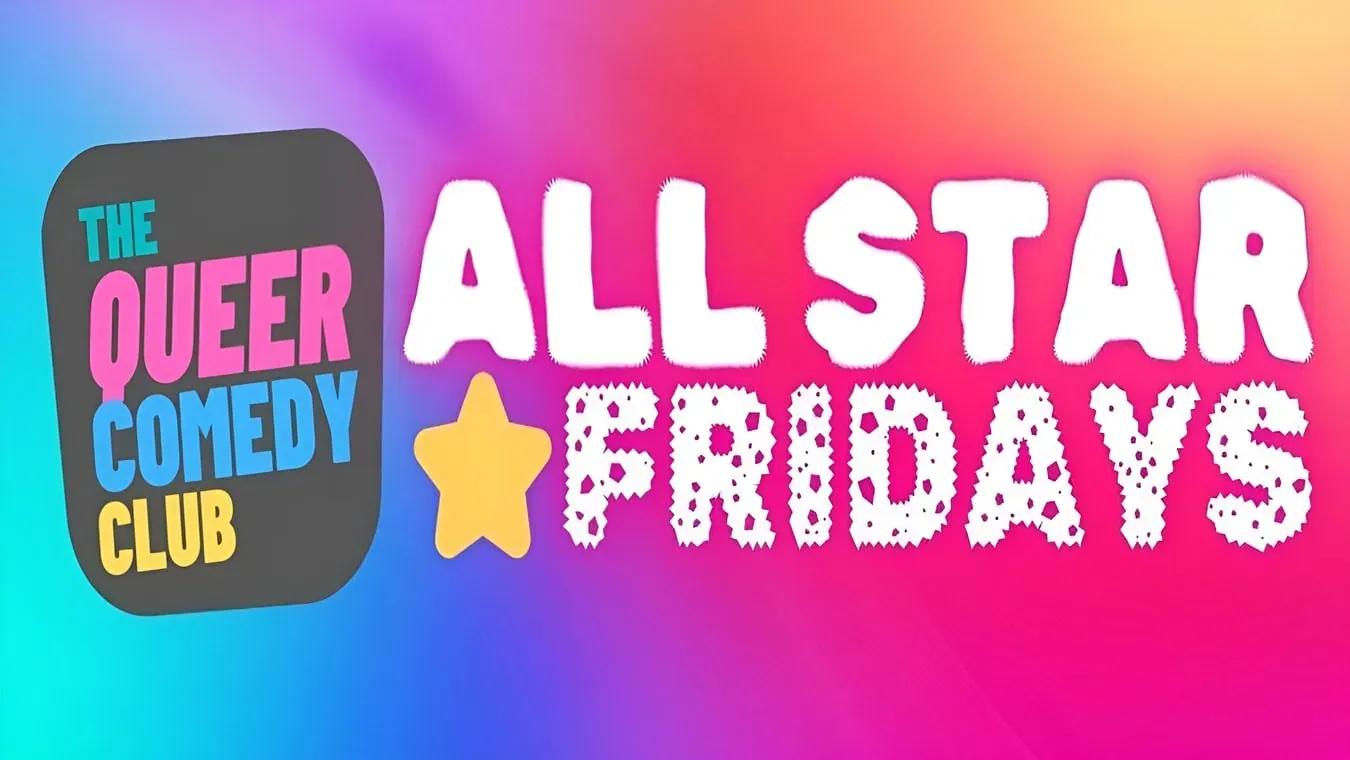 Queer Comedy Club All Star Fridays