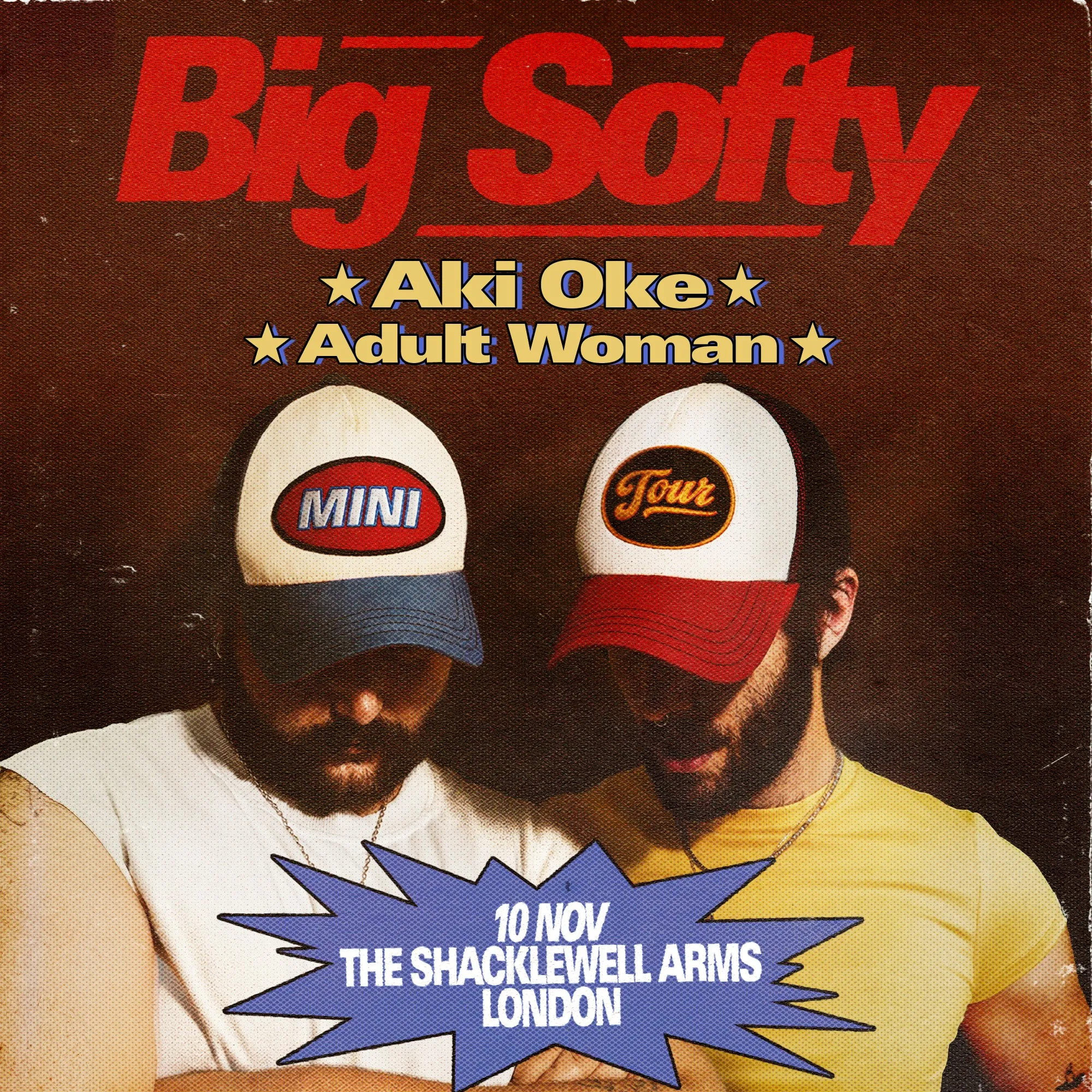 Big Softy + Aki Oke + Adult Woman