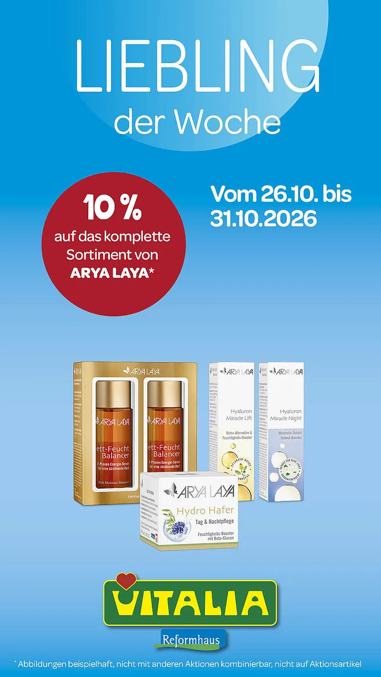 Liebling der Woche - 10% auf ARYA LAYA – VITALIA Reformhaus – auf das komplette Sortiment