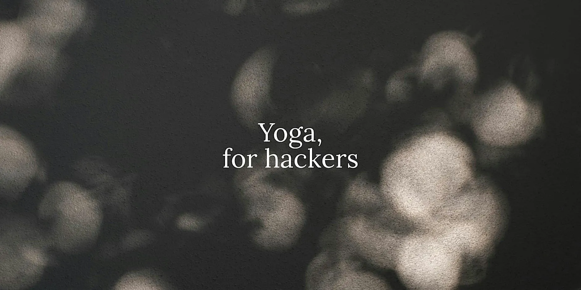 Yoga for Hackers