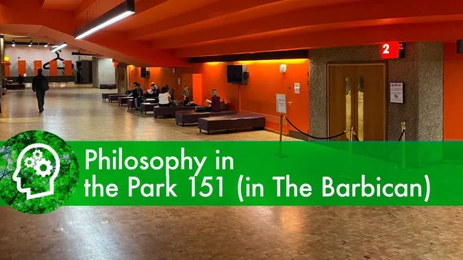 Philosophy in the Park 151 (in The Barbican)